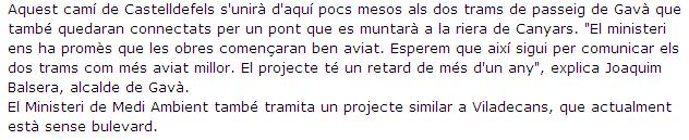 Extracte d'una not�cia publicada a El Peri�dico de Catalunya on l'alcalde de Gav� (Joaquim Balsera) anuncia que les obres del pont sobre la Riera dels Canyars de Gav� Mar comen�aran ben aviat segons una promesa del Ministeri de Medi Ambient (28 d'Abril de 2009)
